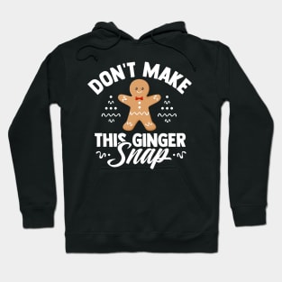 Don't make this ginger snap Hoodie